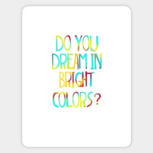 Do you dream in bright colors Suessical the musical quote Sticker